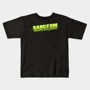 Sarcasm Is My Cardio Kids T-Shirt